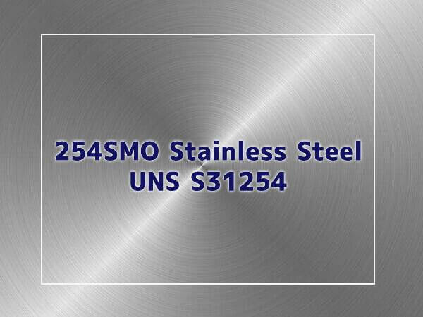 254SMO Stainless Steel: Composition, Properties