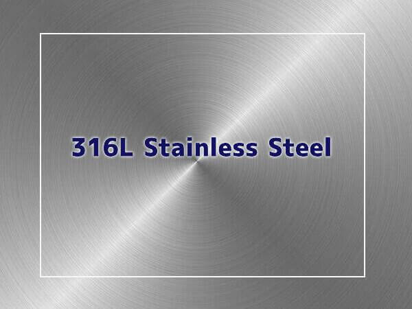 316L Stainless Steel: Composition, Properties
