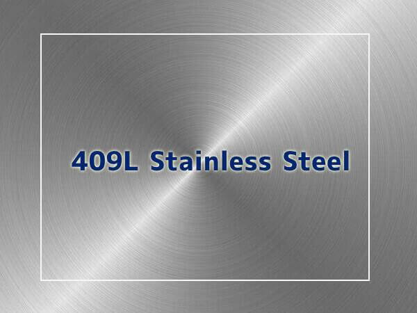 409L Stainless Steel: Composition, Properties