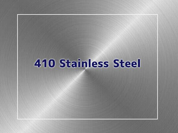 410 Stainless Steel: Composition, Properties
